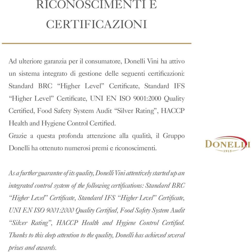 Grazie a questa profonda attenzione alla qualità, il Gruppo Donelli ha ottenuto numerosi premi e riconoscimenti.