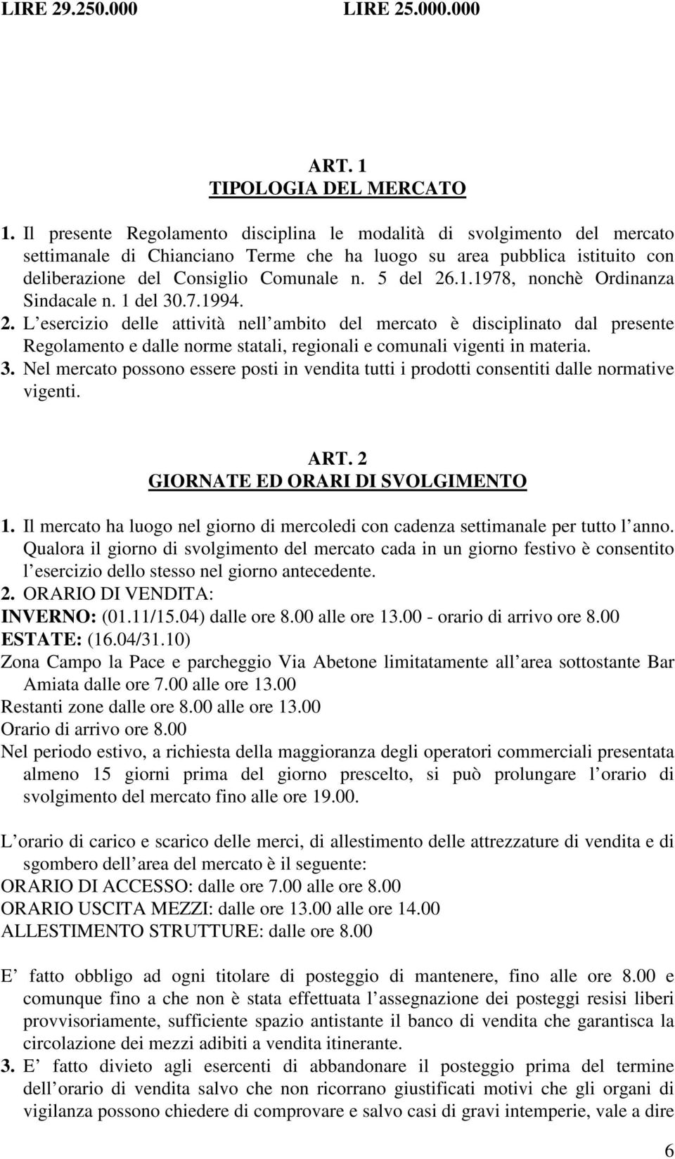 1.1978, nonchè Ordinanza Sindacale n. 1 del 30.7.1994. 2.