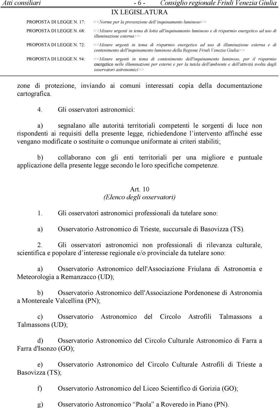 modificate o sostituite o comunque uniformate ai criteri stabiliti; b) collaborano con gli enti territoriali per una migliore e puntuale applicazione della presente legge secondo le loro specifiche