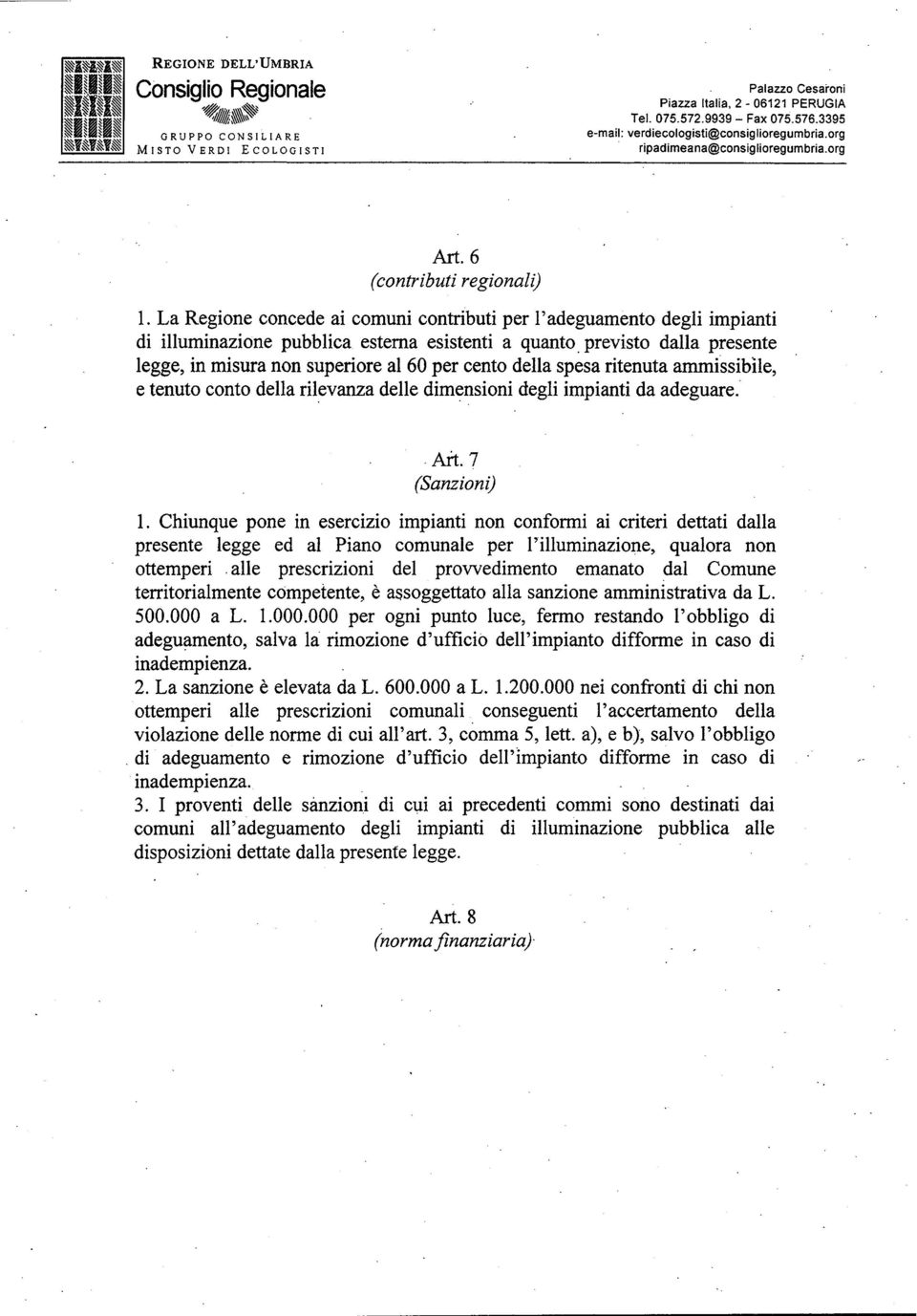 della spesa ritenuta ammissibile, e tenuto conto della rilevanza delle dimensioni degli impianti da adeguare...ti.7 (Sanzioni) 1.