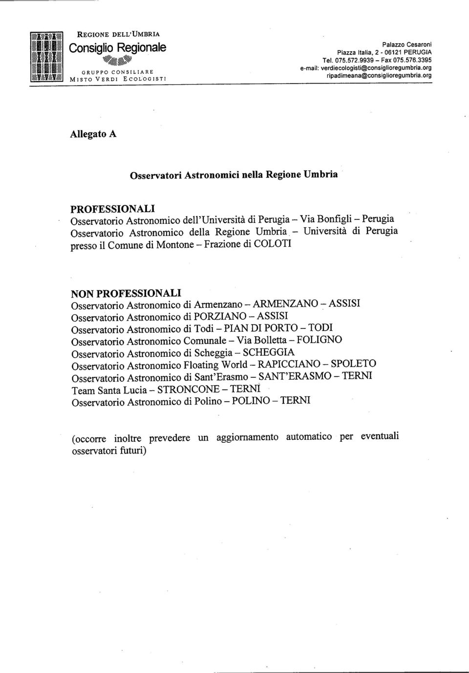 Università di Perugia presso il Comune di Montone - Frazione di COLOTI NON PROFESSIONALI Osservatorio Astronomico di Armenzano - ARMENZANO - ASSISI Osservatorio Astronomico di PORZIANO - ASSISI