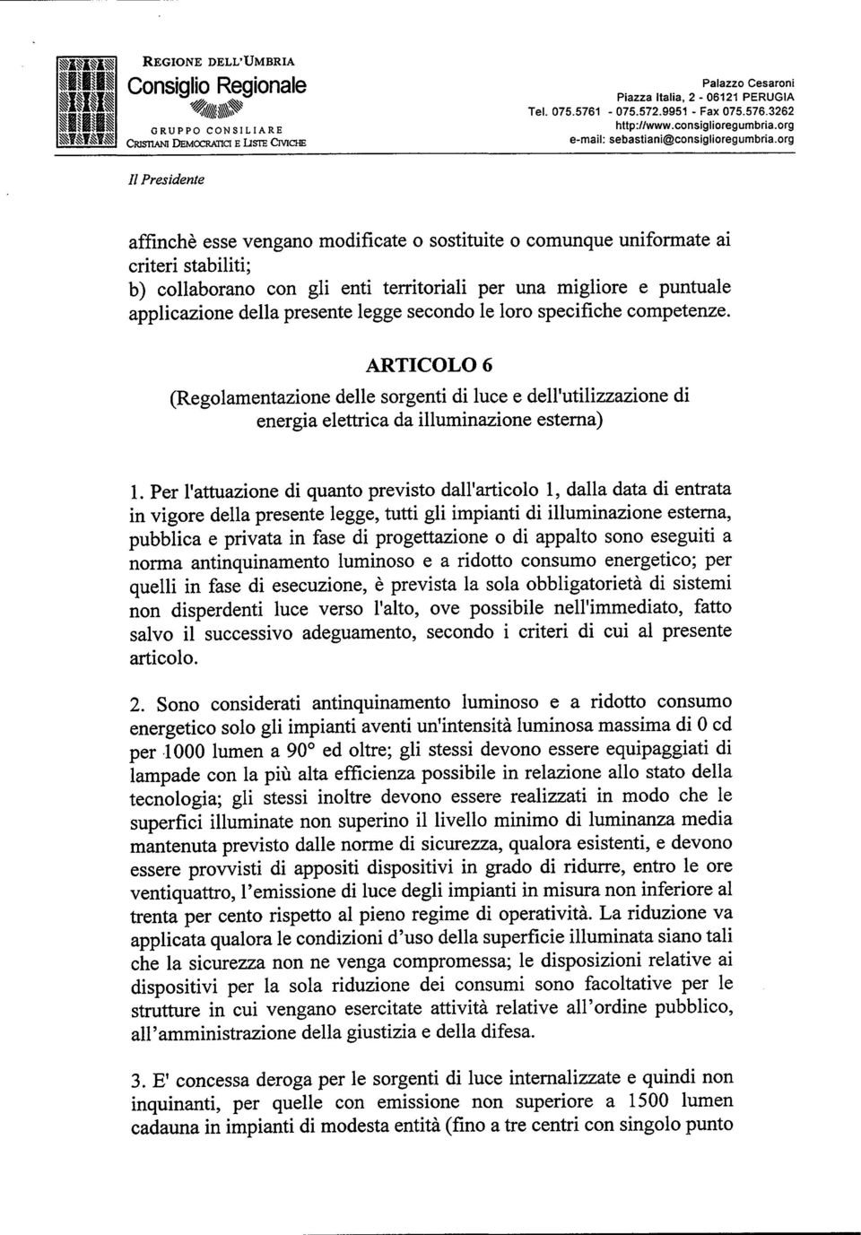 secondo le loro specifiche competenze. ARTICOLO 6 (Regolamentazione delle sorgenti di luce e dell utilizzazione energia elettrica da illuminazione esterna) di 1.