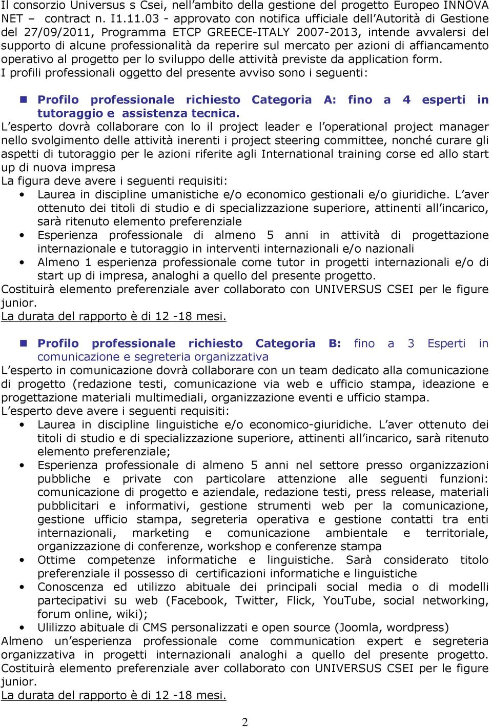 per azioni di affiancamento operativo al progetto per lo sviluppo delle attività previste da application form.