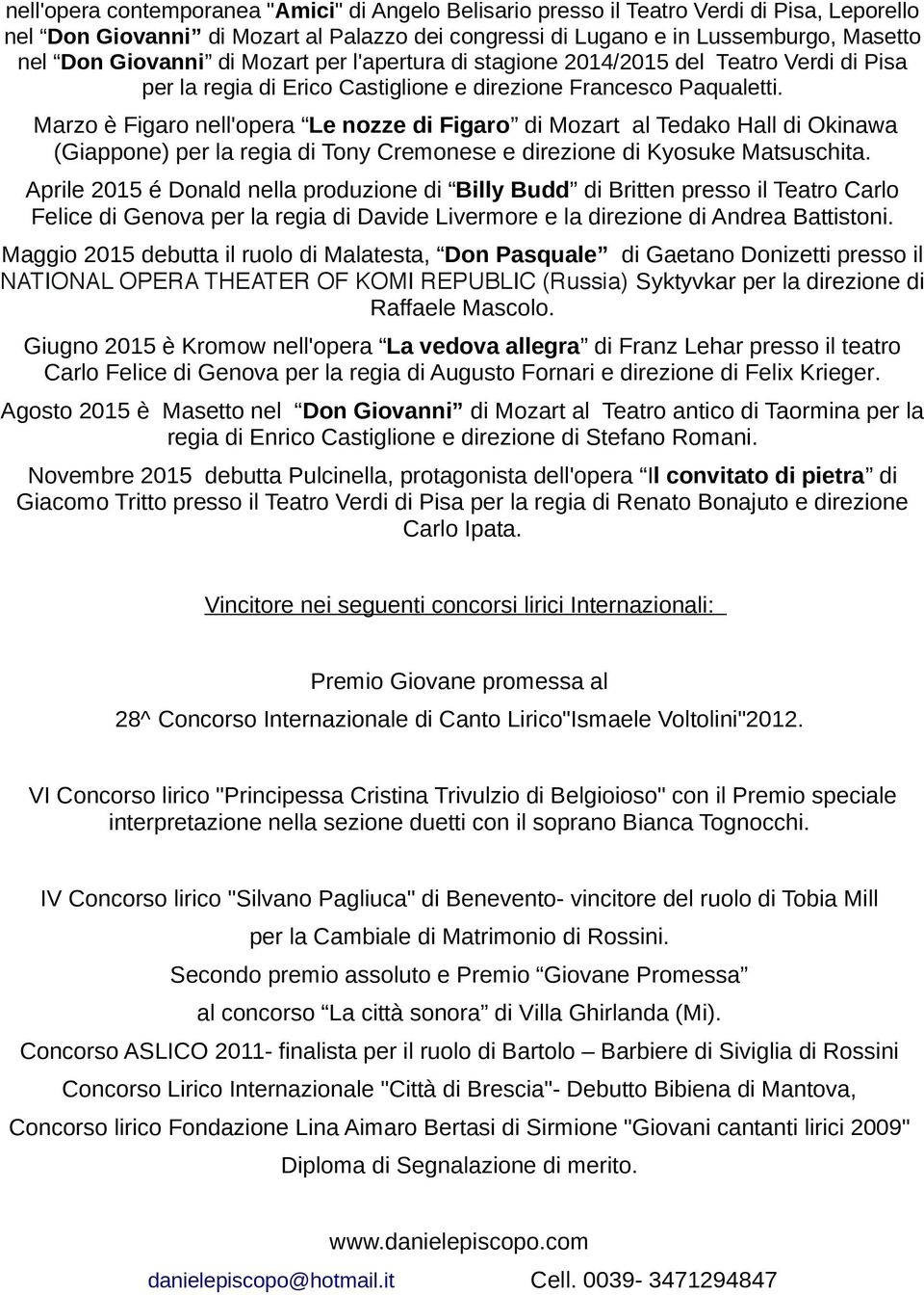 Marzo e Figaro nell'opera Le nozze di Figaro di Mozart al Tedako Hall di Okinawa (Giappone) per la regia di Tony Cremonese e direzione di Kyosuke Matsuschita.