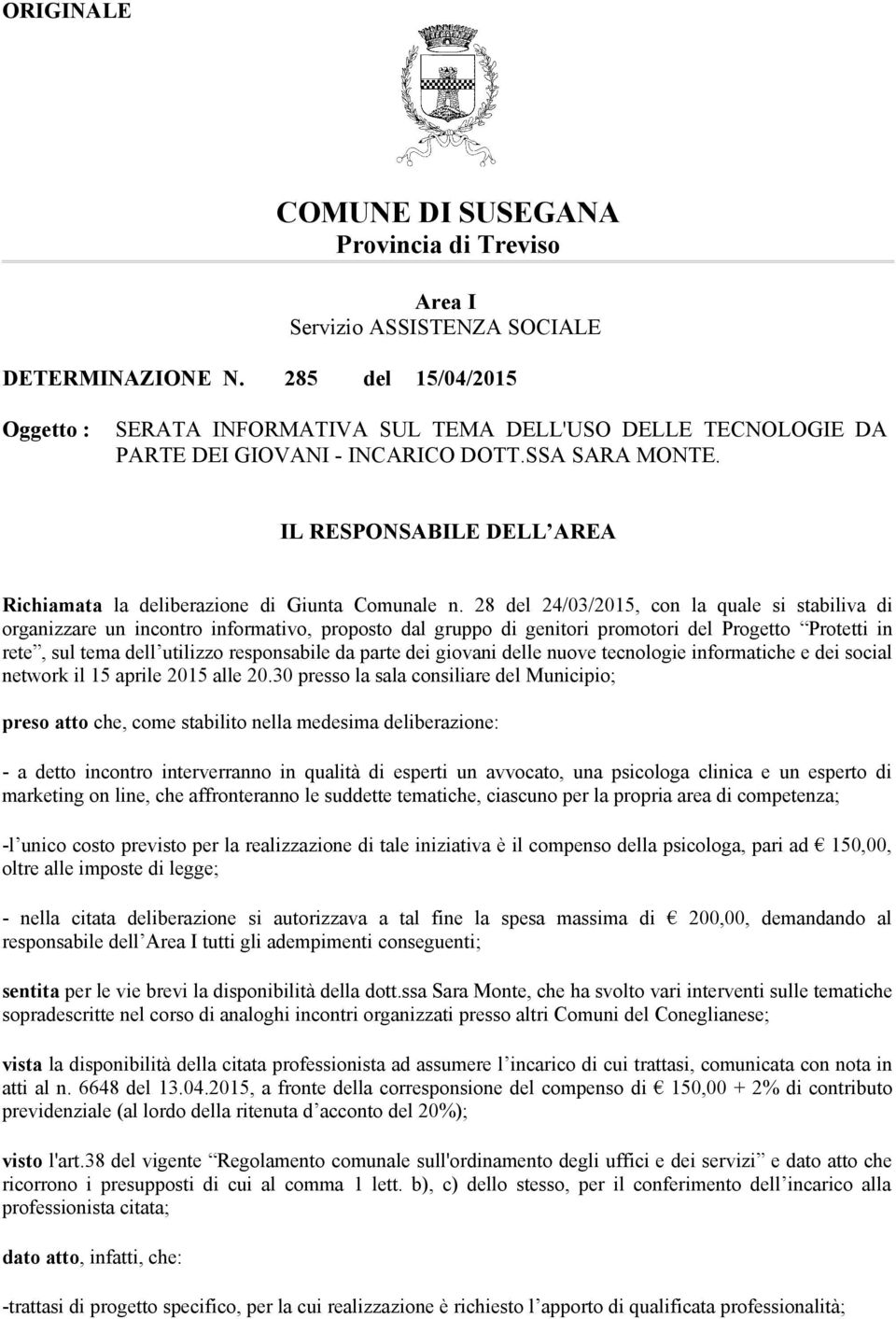 IL RESPONSABILE DELL AREA Richiamata la deliberazione di Giunta Comunale n.