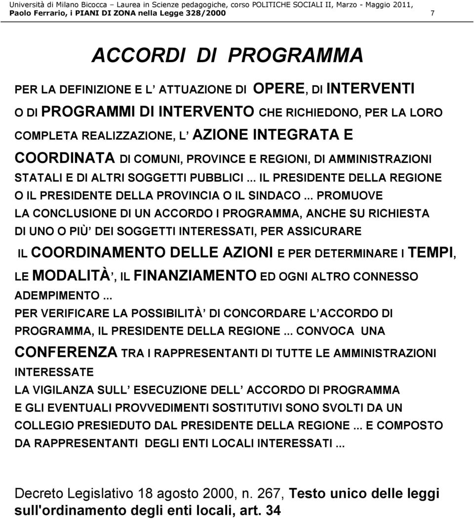 .. IL PRESIDENTE DELLA REGIONE O IL PRESIDENTE DELLA PROVINCIA O IL SINDACO.