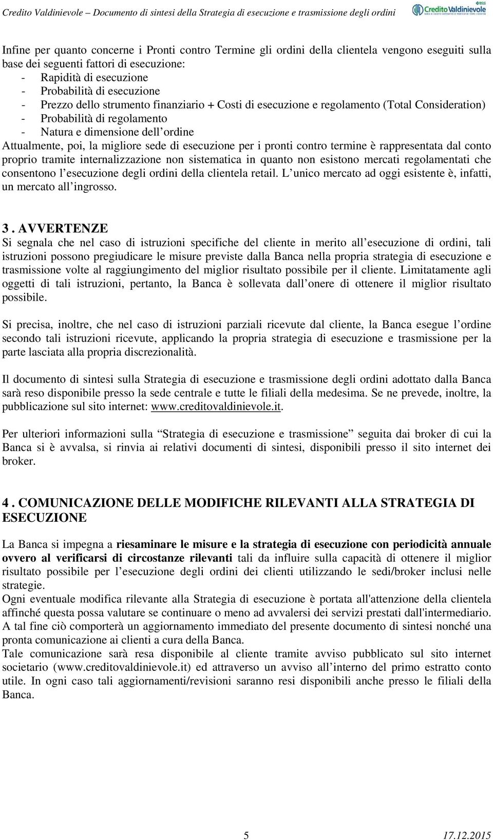 retail. L unico mercato ad oggi esistente è, infatti, un mercato all ingrosso. 3.