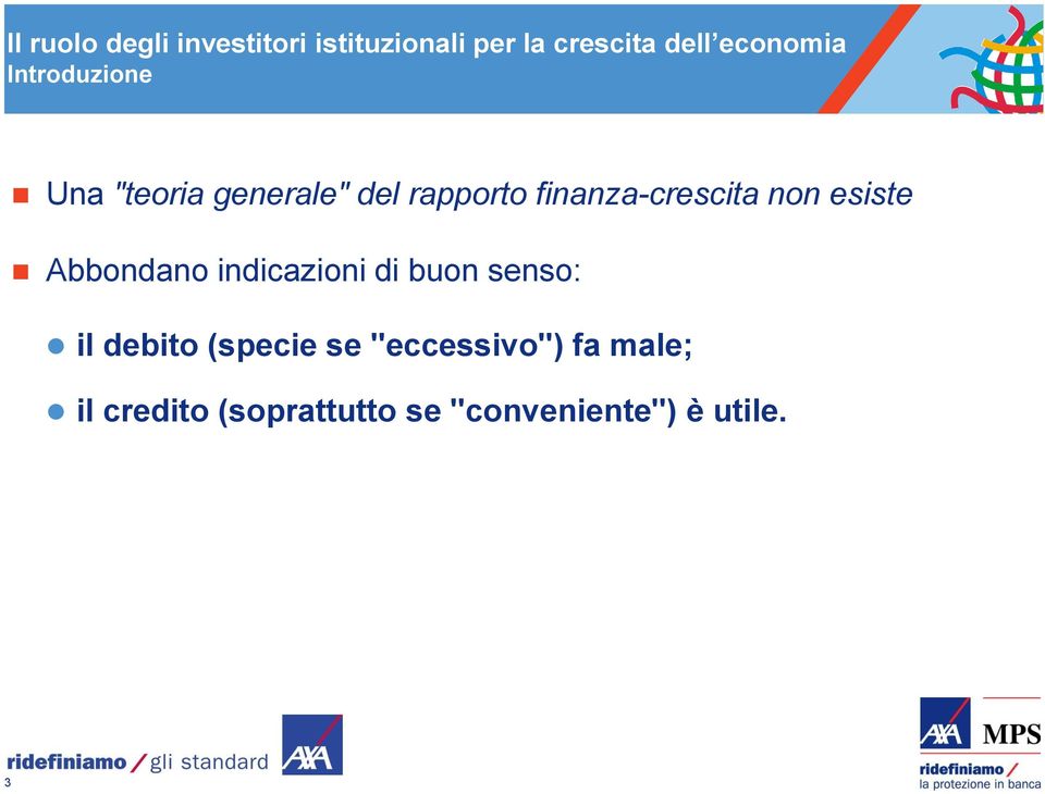 finanza-crescita non esiste Abbondano indicazioni di buon senso: il