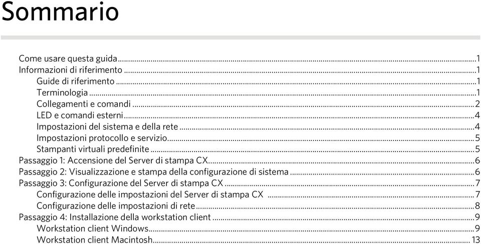 ..6 Passaggio 2: Visualizzazione e stampa della configurazione di sistema...6 Passaggio 3: Configurazione del Server di stampa CX.