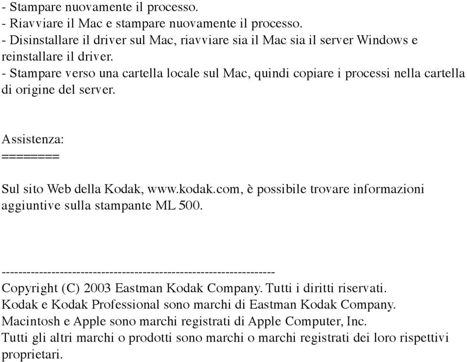 com, è possibile trovare informazioni aggiuntive sulla stampante ML 500. ------------------------------------------------------------------ Copyright (C) 2003 Eastman Kodak Company.