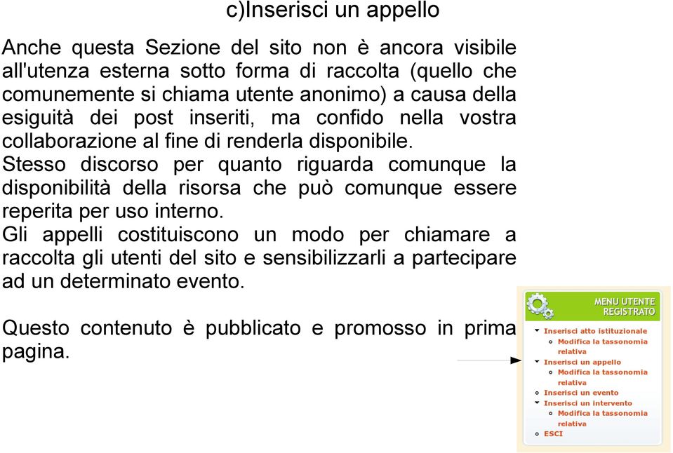 Stesso discorso per quanto riguarda comunque la disponibilità della risorsa che può comunque essere reperita per uso interno.