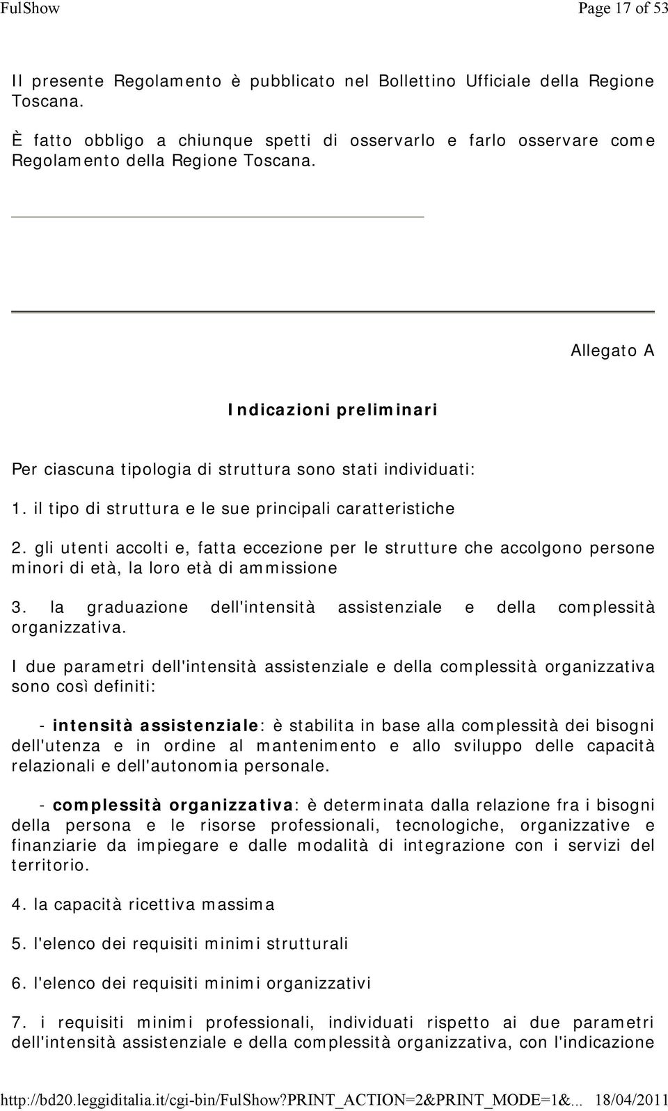 Allegato A Indicazioni preliminari Per ciascuna tipologia di struttura sono stati individuati: 1. il tipo di struttura e le sue principali caratteristiche 2.