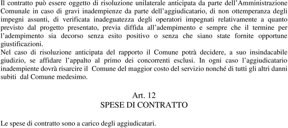 adempimento sia decorso senza esito positivo o senza che siano state fornite opportune giustificazioni.