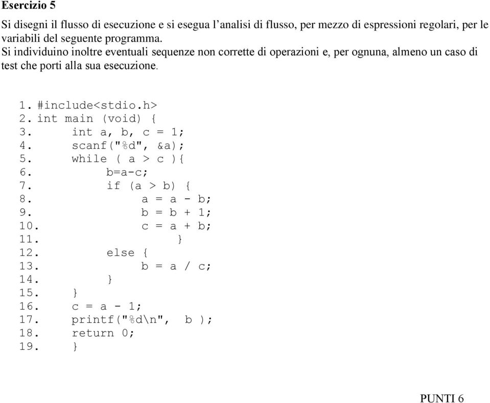 Si individuino inoltre eventuali sequenze non corrette di operazioni e, per ognuna, almeno un caso di test che porti alla sua esecuzione. 1.