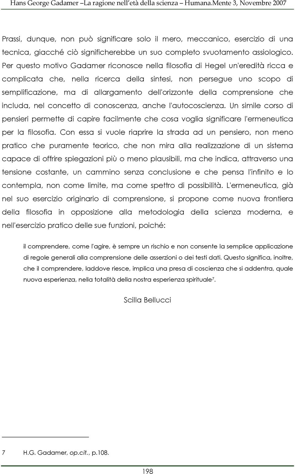 dell'orizzonte della comprensione che includa, nel concetto di conoscenza, anche l'autocoscienza.