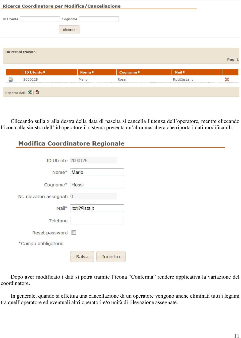 Dopo aver modificato i dati si potrà tramite l icona Conferma rendere applicativa la variazione del coordinatore.