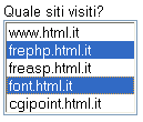 I TAG - Form (moduli) (15/21) Menù di Opzioni (select) Come si può vedere, utilizzando l attributo "multiple" l aspetto del tag select cambia notevolmente.