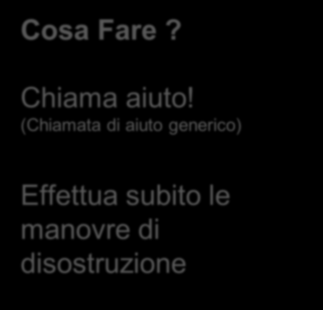 COMPLETA Bambino Cosciente 5X 5X ALTERNA: fino a disostruzione o perdita di coscienza!