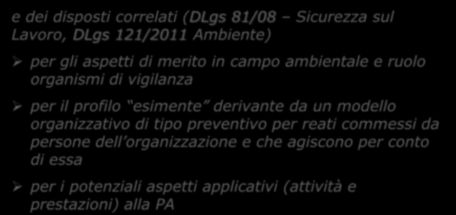 Da considerare: contestuale significatività del DLgs 231/2001 concernente la disciplina della responsabilità amministrativa in sede penale degli enti per reati commessi nel proprio interesse o a