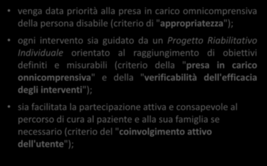 La Riabilitazione nel continuum assistenziale: I Criteri 2 venga data priorità alla presa in carico omnicomprensiva della persona disabile (criterio di "appropriatezza"); ogni intervento sia guidato