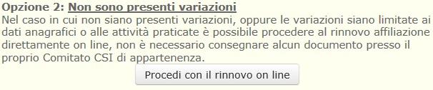 RINNOVO ON LINE Cliccare Procedi con il rinnovo on line Apparirà la seguente schermata dove è possibile modificare l indirizzo a cui ricevere la corrispondenza della