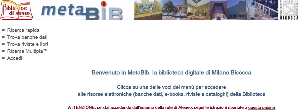 MetaBib Accesso da casa Metabib è il portale della Biblioteca Digitale dell Ateneo di Milano-Bicocca MetaBib