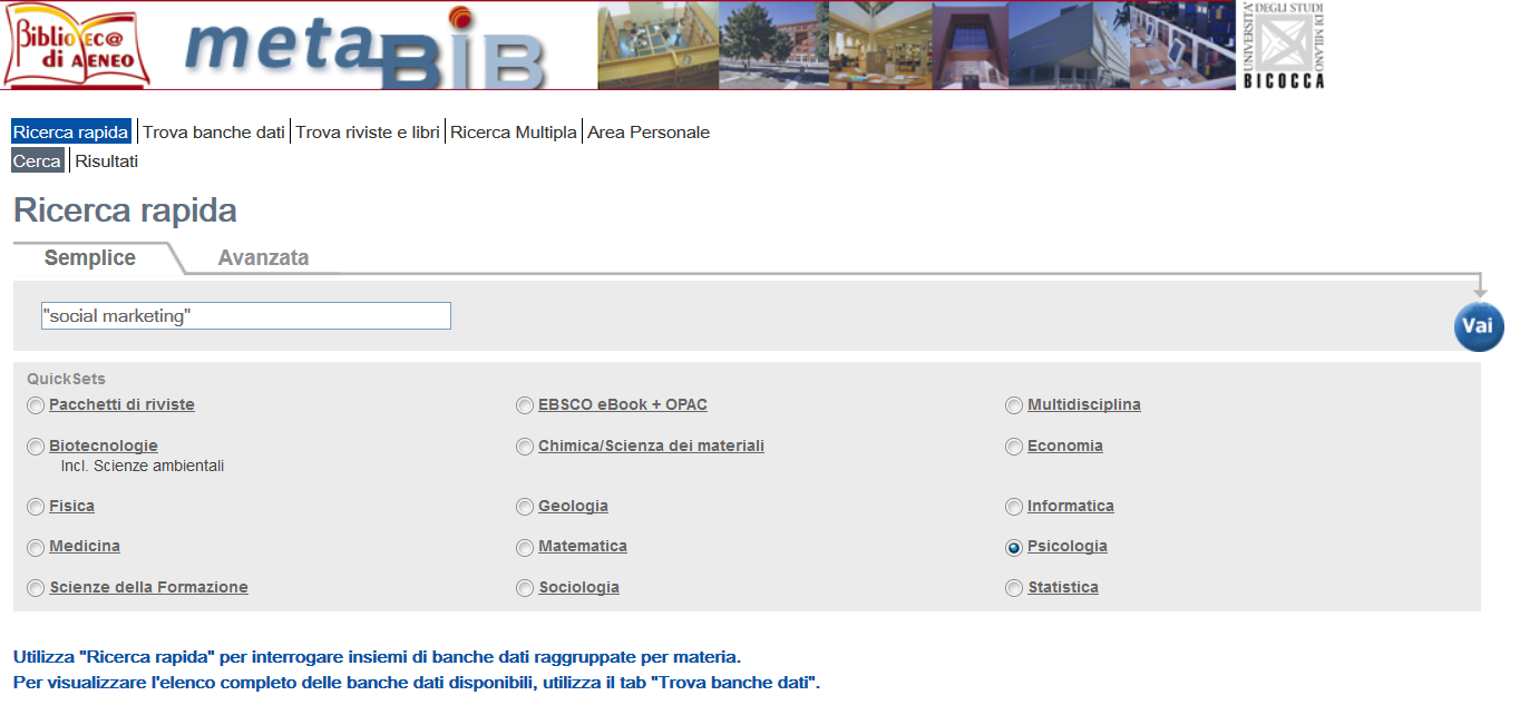 MetaBib Ricerca rapida La Ricerca rapida permette di interrogare simultaneamente più banche dati, scegliendo un area disciplinare.