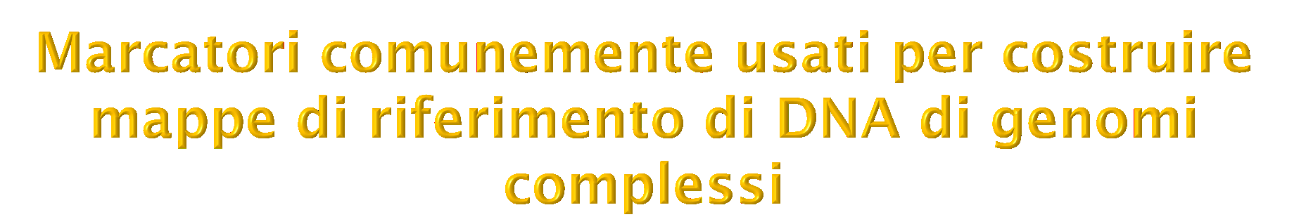 Tipo di marcatore Nome Polimorfico Non polimorfico RFLP Microsatellite SNP Sequencetagged site (STS) Expressed sequence tag (EST) 393 RFLP nel genoma umano.