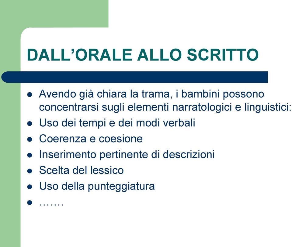 Uso dei tempi e dei modi verbali Coerenza e coesione Inserimento