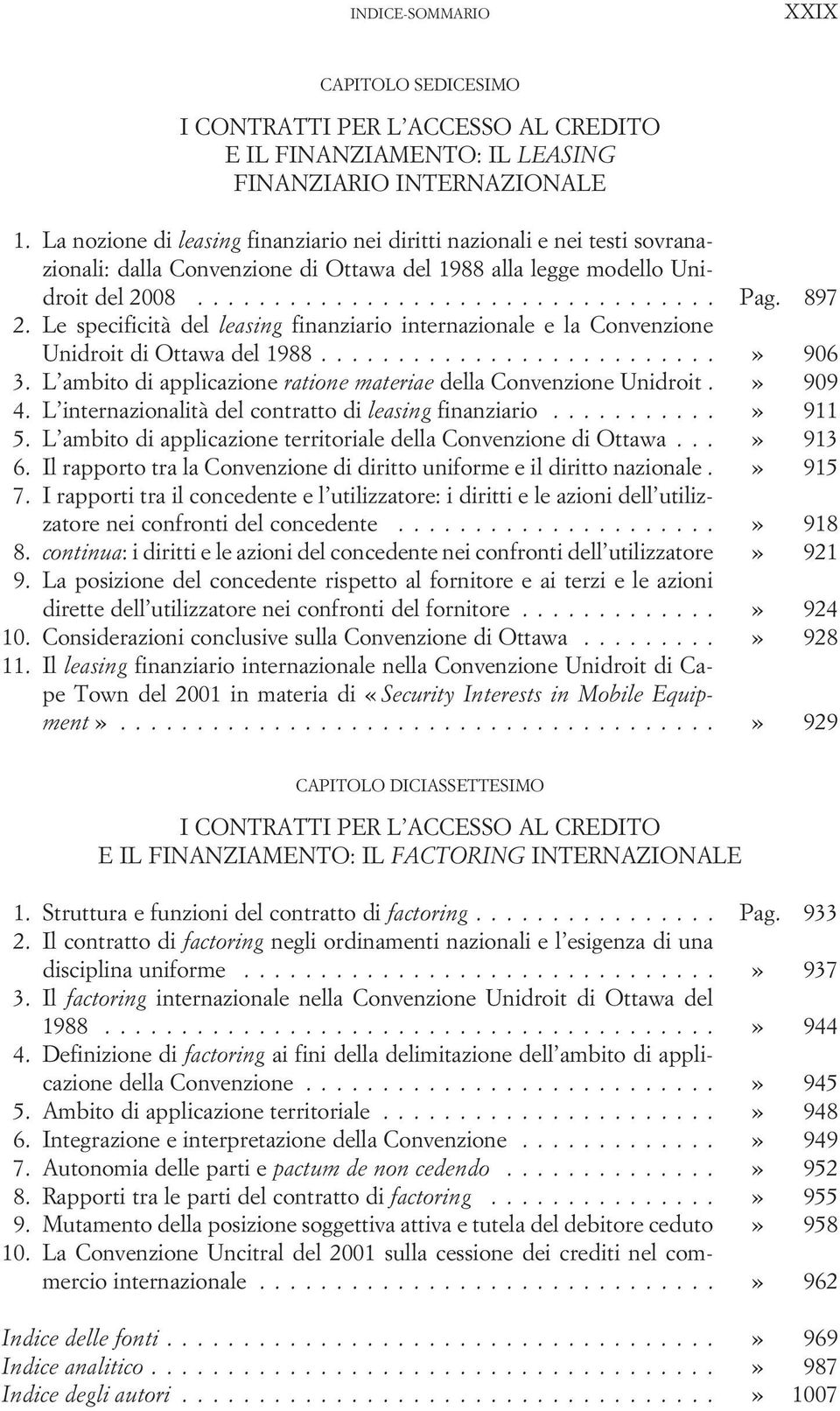 897 2. Le specificità del leasing finanziario internazionale e la Convenzione Unidroit di Ottawa del 1988..........................» 906 3.