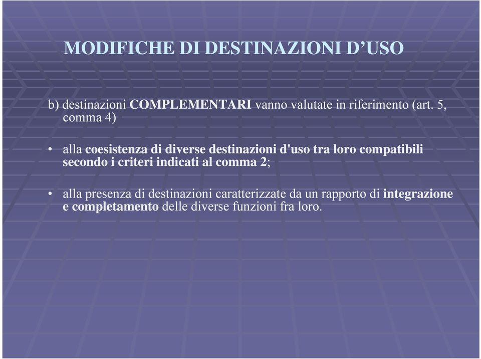 5, comma 4) alla coesistenza di diverse destinazioni d'uso tra loro compatibili