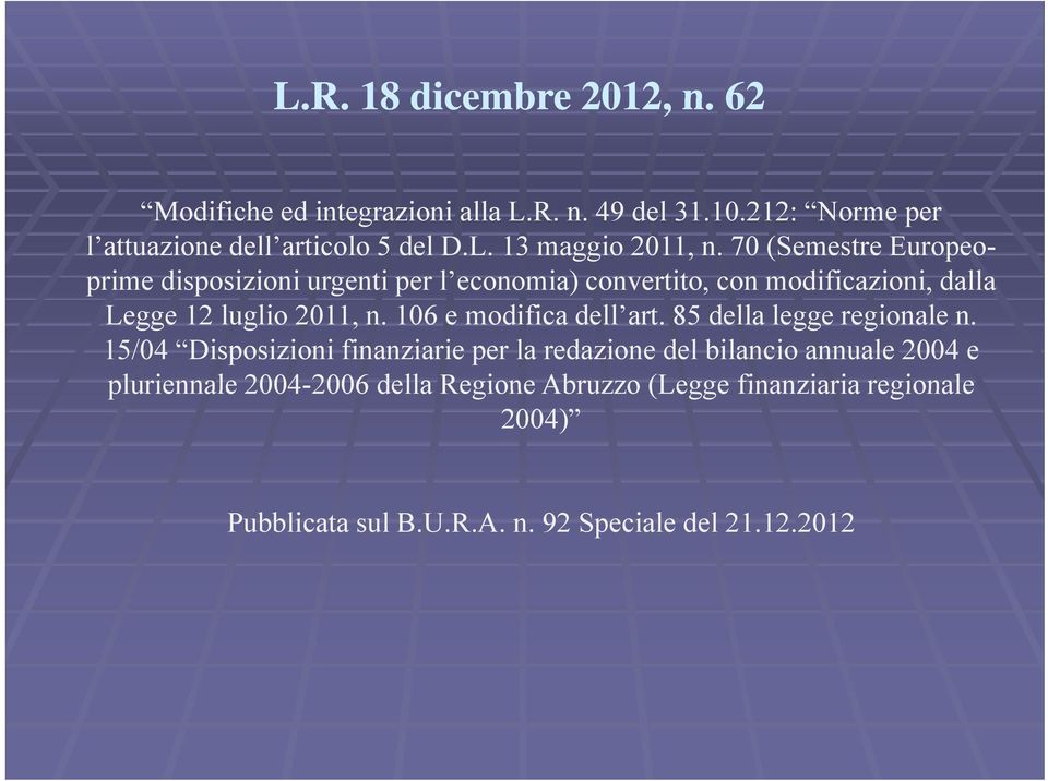 106 e modifica dell art. 85 della legge regionale n.