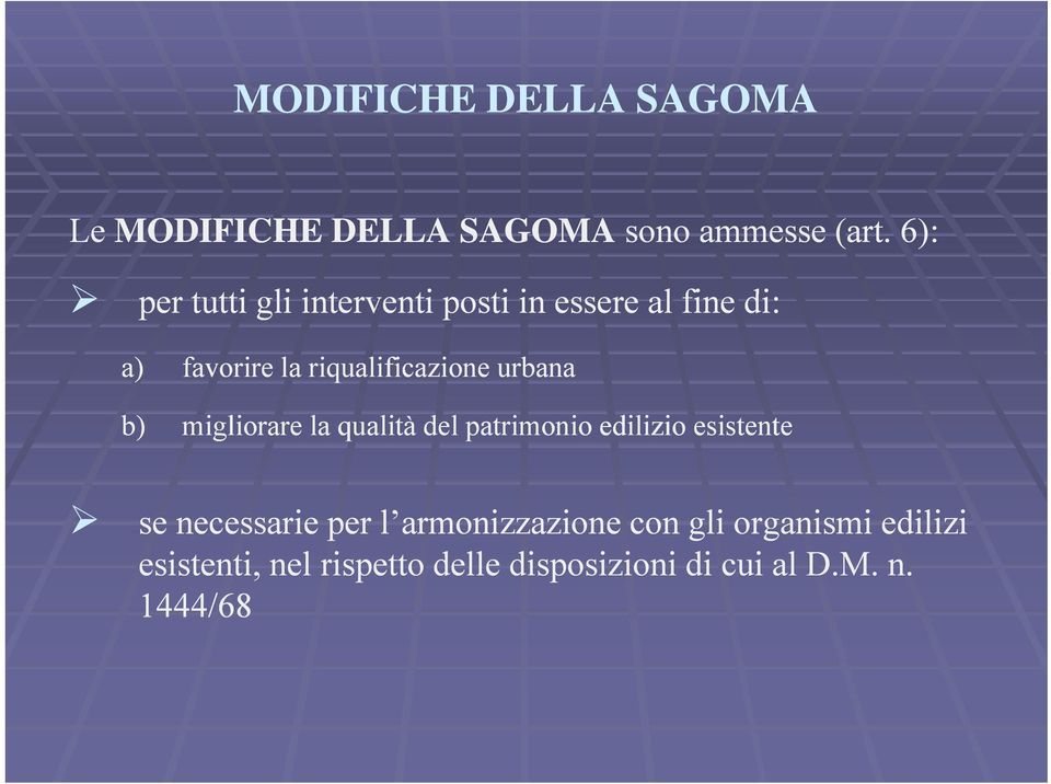 riqualificazione urbana b) migliorare la qualità del patrimonio edilizio esistente se