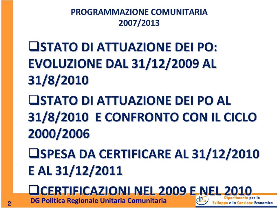 AL 31/8/2010 E CONFRONTO CON IL CICLO 2000/2006 SPESA DA