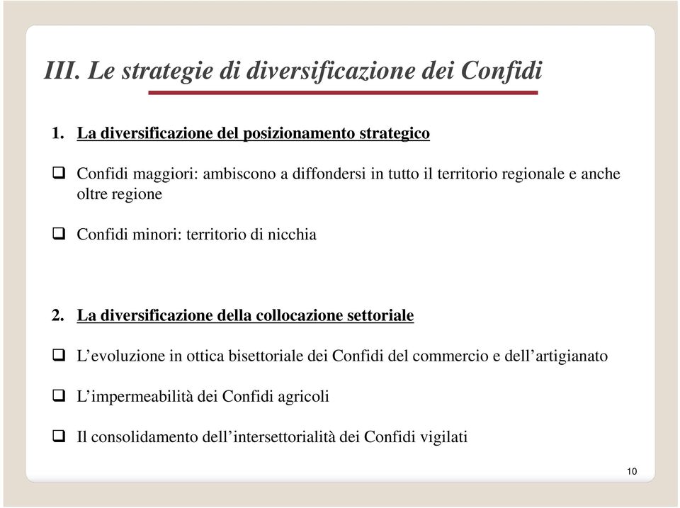 regionale e anche oltre regione Confidi minori: territorio di nicchia 2.