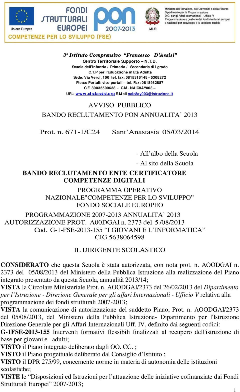 FONDO SOCIALE EUROPEO PROGRAMMAZIONE 2007-203 ANNUALITA 203 AUTORIZZAZIONE PROT. A00DGAI n. 2373 del 5 /08/203 Cod.