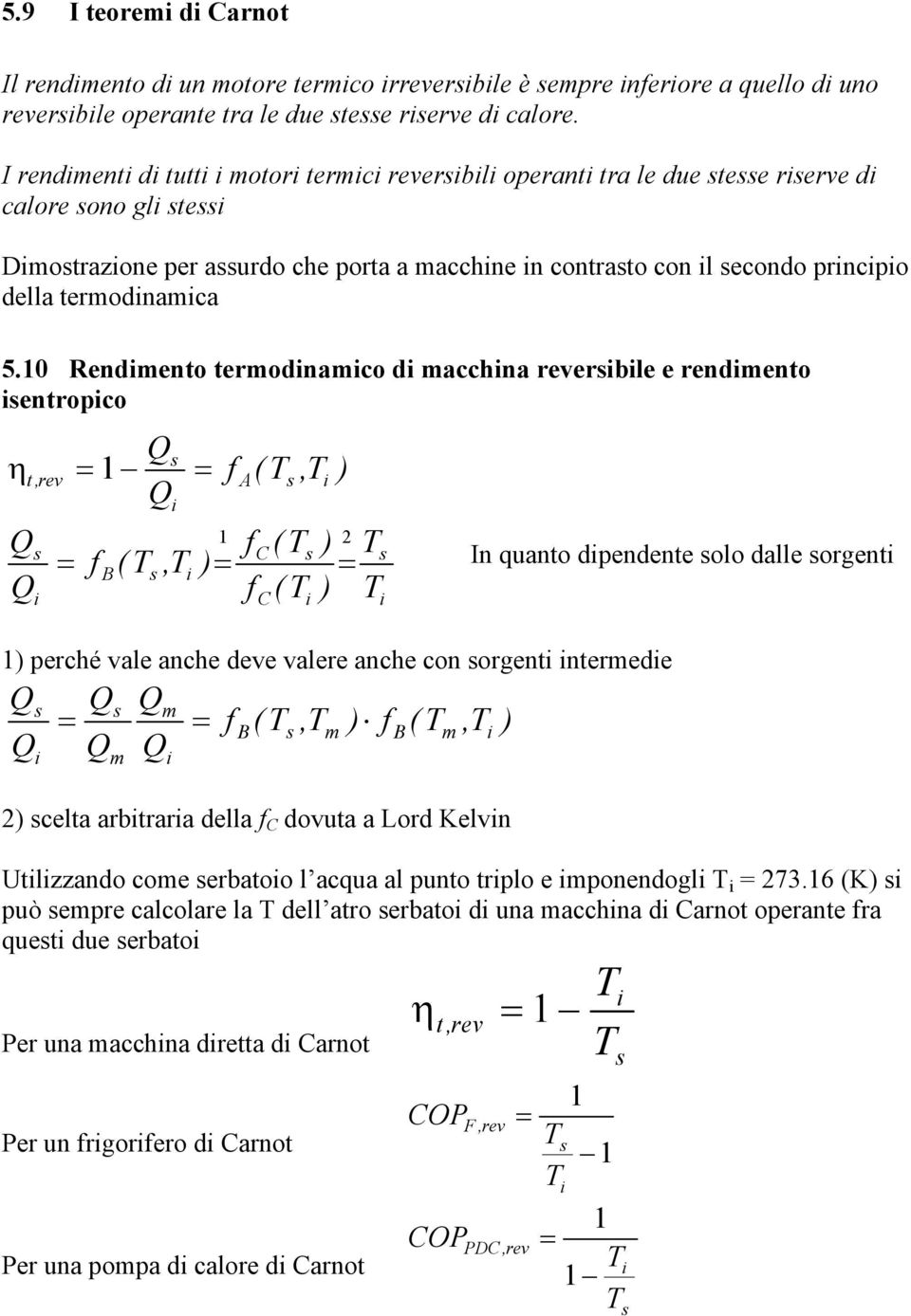 0 Rendmento termodnamo d mahna reerble e rendmento entroo η t,re f B (, f A f f ( C C ( (, erhé ale anhe dee alere anhe on orgent ntermede m m f B (, m f B ( m In quanto dendente olo dalle orgent,