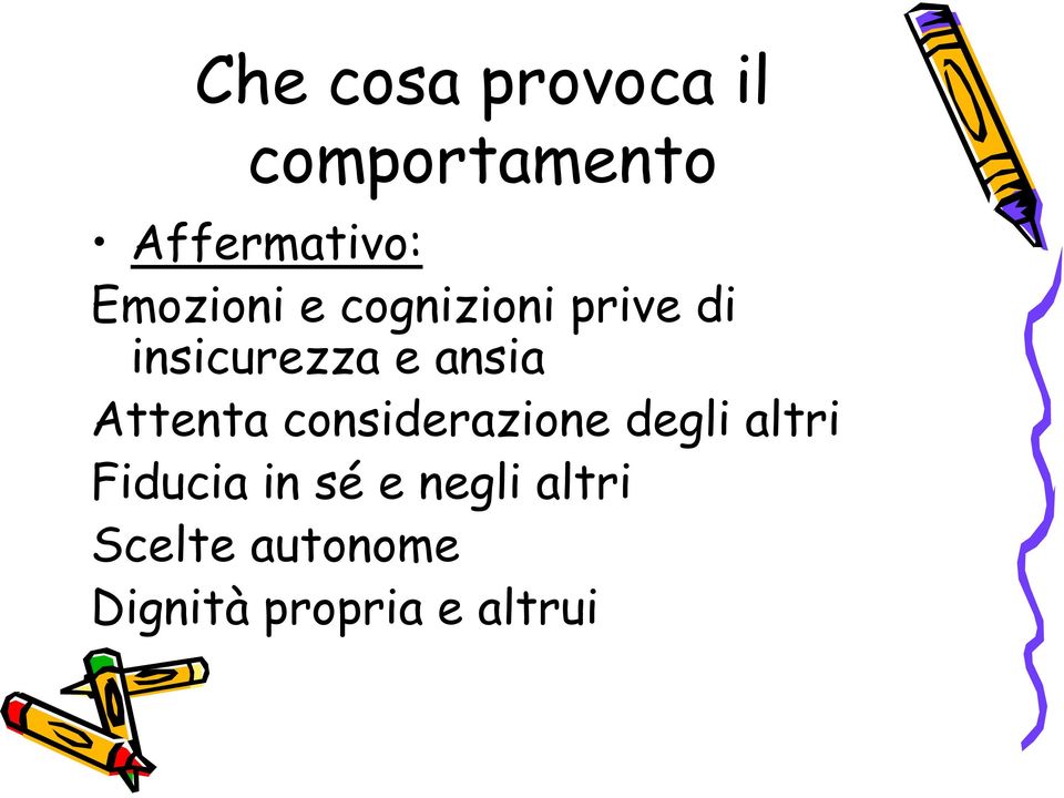 Attenta considerazione degli altri Fiducia in sé e