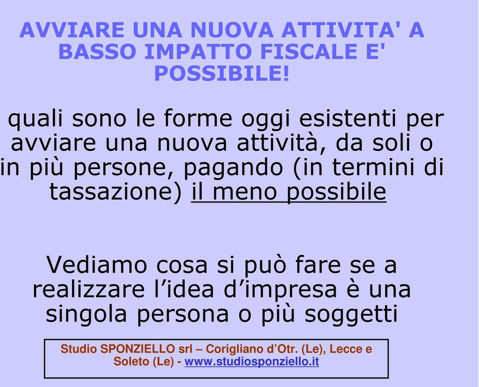 in più persone, pagando (in termini di tassazione) il meno possibile Vediamo