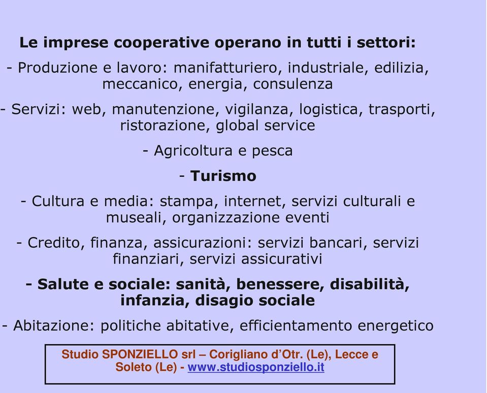 stampa, internet, servizi culturali e museali, organizzazione eventi - Credito, finanza, assicurazioni: servizi bancari, servizi finanziari,