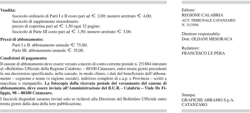 Condizioni di pagamento: Il canone di abbonamento deve essere versato a mezzo di conto corrente postale n.