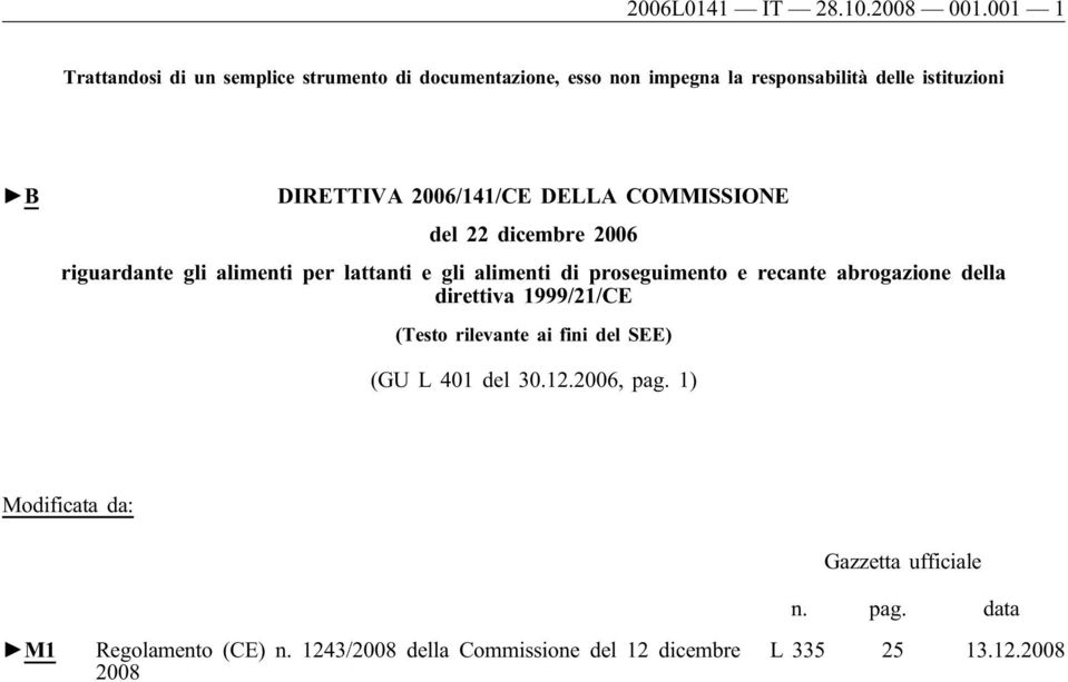 2006/141/CE DELLA COMMISSIONE del 22 dicembre 2006 riguardante gli alimenti per lattanti e gli alimenti di proseguimento e recante