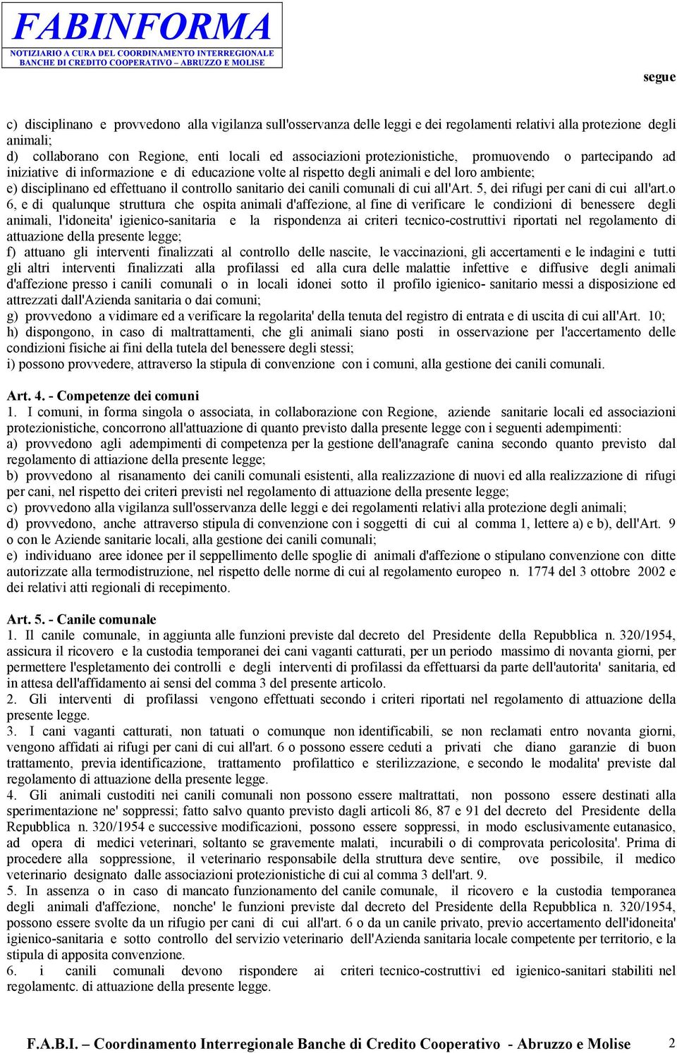 dei canili comunali di cui all'art. 5, dei rifugi per cani di cui all'art.