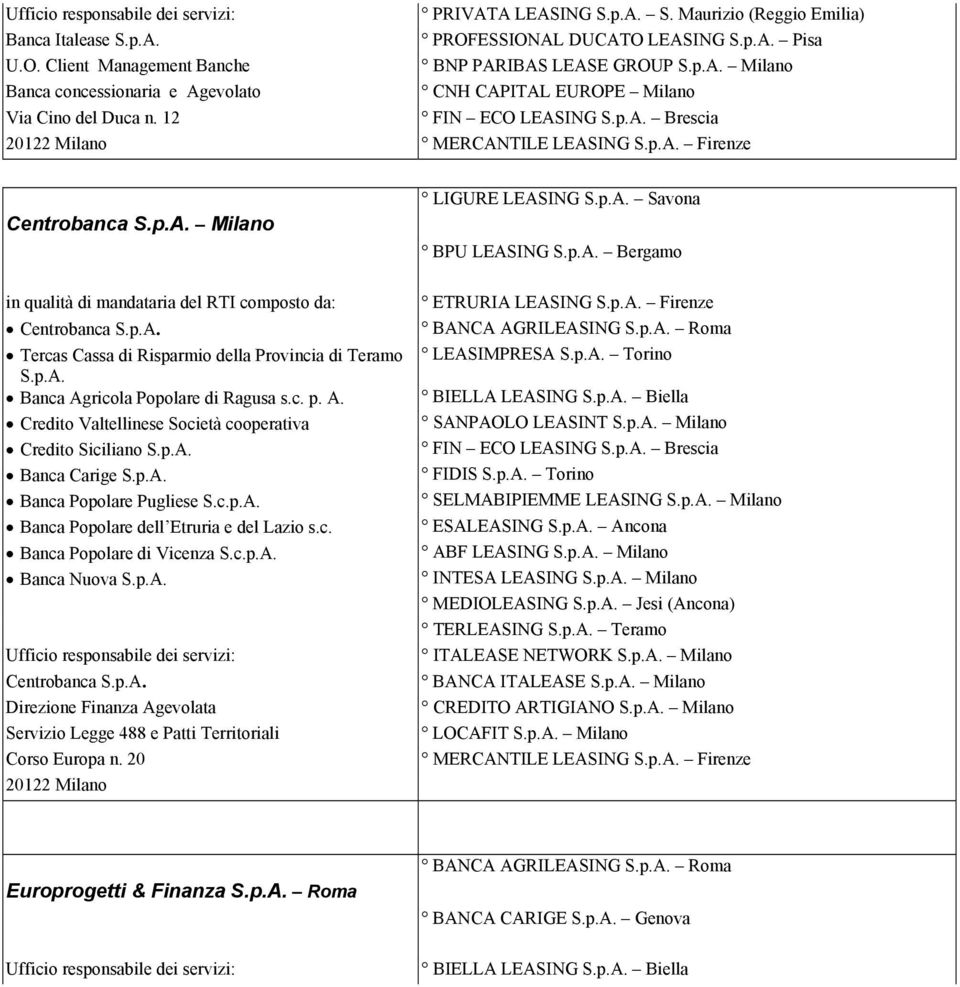 c. p. A. Credito Valtellinese Società cooperativa Credito Siciliano S.p.A. Banca Carige S.p.A. Banca Popolare Pugliese S.c.p.A. Banca Popolare dell Etruria e del Lazio s.c. Banca Popolare di Vicenza S.