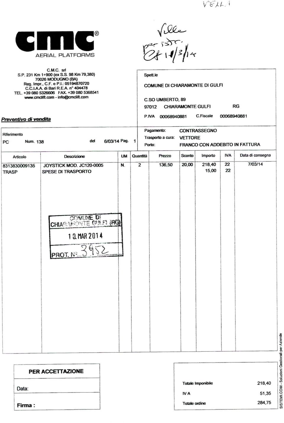 SO UMBERTO, 89 97012 CHIARAMONTE GULFI RG P.IVA 00068940881 C.Fìscale 0006834O881 Riferimento PC Num 138 del 6/03/14 Pag.