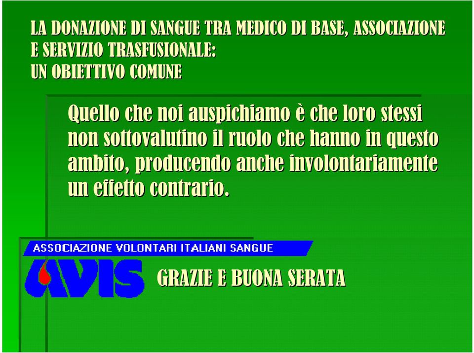 sottovalutino il ruolo che hanno in questo ambito, producendo