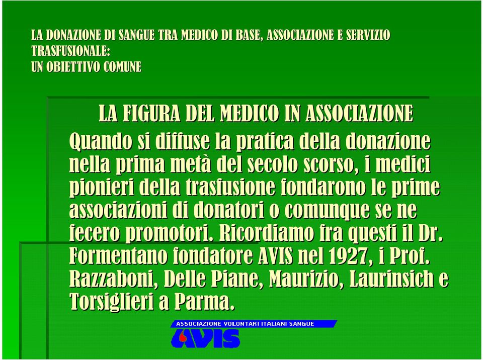 di donatori o comunque se ne fecero promotori. Ricordiamo fra questi il Dr.