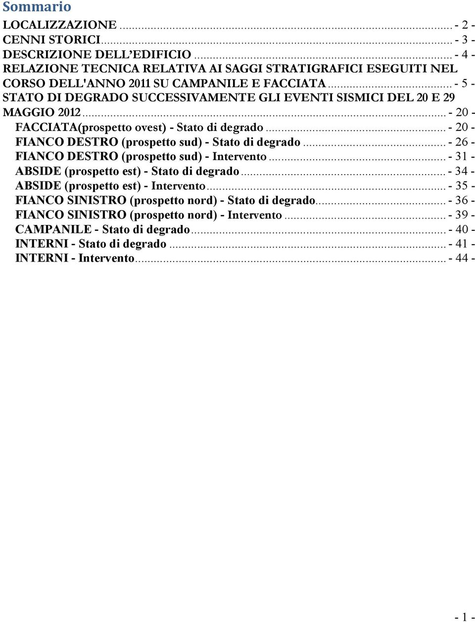 .. - 26 - FIANCO DESTRO (prospetto sud - &H@?<A?H@=... - 31 - ABSIDE (prospetto est - Stato di degrado... - 34 - ABSIDE (prospetto est - &H@?<A?H@=... - 35 - FIANCO SINISTRO (prospetto nord - Stato di degrado.