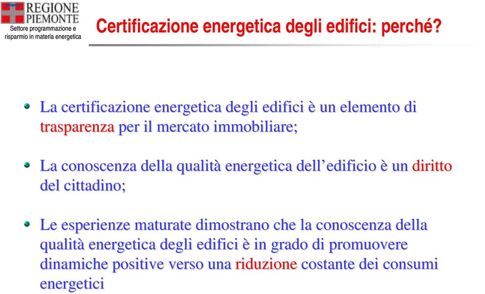 conoscenza della qualità energetica dell edificio è un diritto del cittadino; Le esperienze maturate