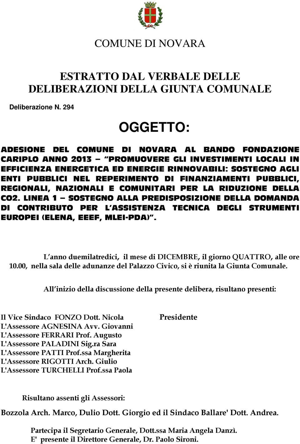 REPERIMENTO DI FINANZIAMENTI PUBBLICI, REGIONALI, NAZIONALI E COMUNITARI PER LA RIDUZIONE DELLA CO2.